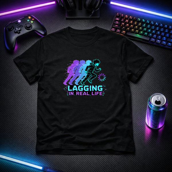 Lagging in Real Life - Gamer Tee