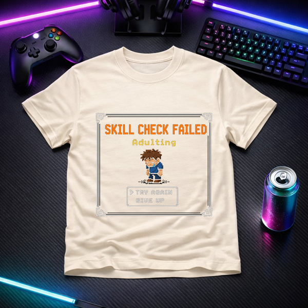 Skill Check Failed: Adulting - Gamer Tee